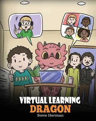 Wirtualny smok edukacyjny: Opowieść o uczeniu się na odległość, aby pomóc dzieciom uczyć się online. - Virtual Learning Dragon: A Story About Distance Learning to Help Kids Learn Online.