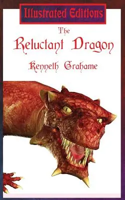 Niechętny smok (wydanie ilustrowane) - The Reluctant Dragon (Illustrated Edition)