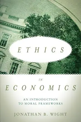 Etyka w ekonomii: Wprowadzenie do ram moralnych - Ethics in Economics: An Introduction to Moral Frameworks