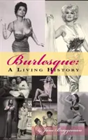 Burleska: Żywa historia (twarda oprawa) - Burlesque: A Living History (Hardback)