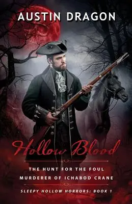 Wydrążona krew (Sleepy Hollow Horrors, Book 1): Polowanie na mordercę Ichaboda Crane'a (The Hunt For the Foul Murderer of Ichabod Crane)