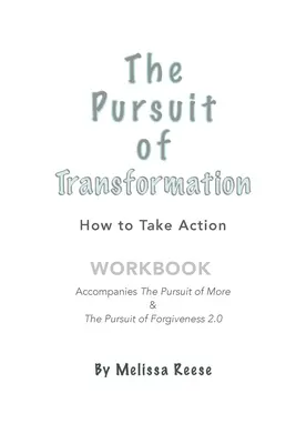 Pogoń za transformacją: Jak podjąć działanie: Zeszyt ćwiczeń - The Pursuit of Transformation: How to Take Action: Workbook