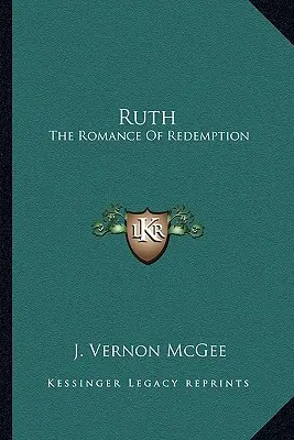 Ruth: Romans odkupienia - Ruth: The Romance of Redemption