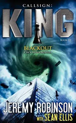 Callsign King - Księga 3 - Blackout (powieść Jack Sigler - Chess Team) - Callsign King - Book 3 - Blackout (a Jack Sigler - Chess Team Novella)