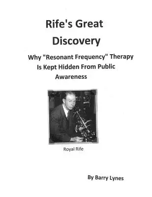 Wielkie odkrycie Rife'a: Dlaczego terapia częstotliwością rezonansową jest ukrywana przed opinią publiczną” - Rife's Great Discovery: Why Resonant Frequency