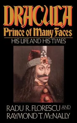 Dracula, książę o wielu twarzach: Jego życie i czasy - Dracula, Prince of Many Faces: His Life and Times