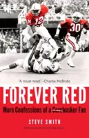 Forever Red: Więcej wyznań fana Cornhusker - Forever Red: More Confessions of a Cornhusker Fan