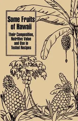 Niektóre owoce z Hawajów: Ich skład, wartość odżywcza i zastosowanie w sprawdzonych przepisach - Some Fruits of Hawaii: Their Composition, Nutritive Value and Use in Tested Recipes