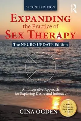 Rozszerzenie praktyki terapii seksualnej: Neuro Update Edition - Integracyjne podejście do odkrywania pożądania i intymności - Expanding the Practice of Sex Therapy: The Neuro Update Edition--An Integrative Approach for Exploring Desire and Intimacy