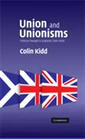 Unia i unionizmy: Myśl polityczna w Szkocji, 1500-2000 - Union and Unionisms: Political Thought in Scotland, 1500-2000