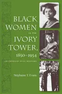 Czarne kobiety w wieży z kości słoniowej, 1850-1954: Historia intelektualna - Black Women in the Ivory Tower, 1850-1954: An Intellectual History