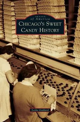 Historia słodkich cukierków w Chicago - Chicago's Sweet Candy History