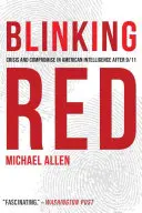 Migające czerwone: Kryzys i kompromis w amerykańskim wywiadzie po 11 września 2001 r. - Blinking Red: Crisis and Compromise in American Intelligence After 9/11