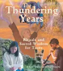 Grzmiące lata: Rytuały i święta mądrość dla nastolatków - The Thundering Years: Rituals and Sacred Wisdom for Teens