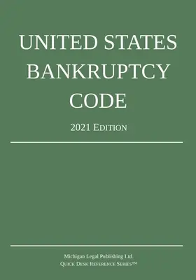 Kodeks upadłościowy Stanów Zjednoczonych; Wydanie 2021 - United States Bankruptcy Code; 2021 Edition