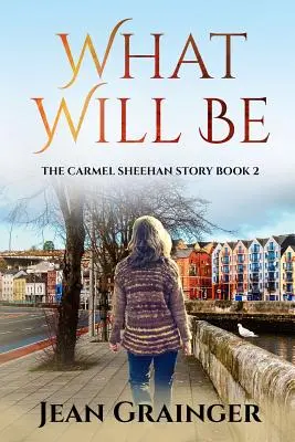 Co będzie: Seria Carmel Sheehan - What Will Be: The Carmel Sheehan Series