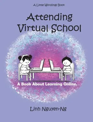 Uczęszczanie do wirtualnej szkoły: Książka o nauce online - Attending Virtual School: A Book About Learning Online