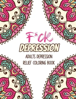 F*ck Depression: Kolorowanka na depresję dla dorosłych, pozytywne afirmacje i wzory terapeutyczne dla relaksu i odprężenia, St - F*ck Depression: Adults depression Relief Coloring Book, Positive Affirmations and Therapeutic Patterns for Relax and Stress Relief, St