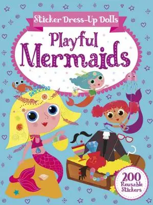 Sticker Dress-Up Dolls Playful Mermaids: 200 naklejek wielokrotnego użytku! - Sticker Dress-Up Dolls Playful Mermaids: 200 Reusable Stickers!