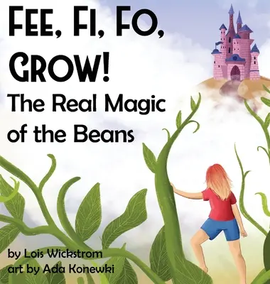 Fee, Fi, Fo, Grow! Prawdziwa magia fasoli - Fee, Fi, Fo, Grow! The Real Magic of the Beans