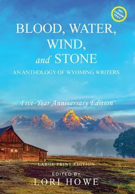 Krew, woda, wiatr i kamień (duży druk, 5-lecie): Antologia pisarzy z Wyoming - Blood, Water, Wind, and Stone (Large Print, 5-year Anniversary): An Anthology of Wyoming Writers