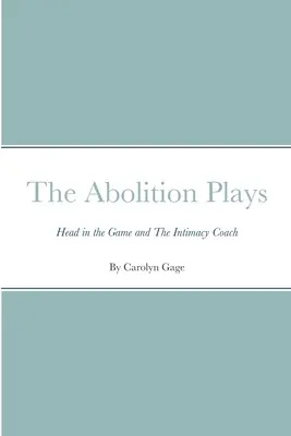 The Abolition Plays: Głowa w grze i Trener intymności - The Abolition Plays: Head in the Game and The Intimacy Coach