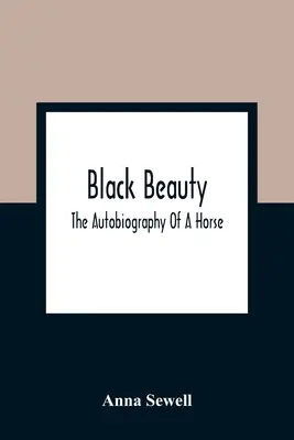 Black Beauty; Autobiografia konia - Black Beauty; The Autobiography Of A Horse