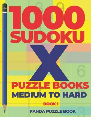 1000 Sudoku X Puzzle Books - Średni do trudnego - Książka 1: Wariacje Sudoku - Gry Mózgowe Sudoku - 1000 Sudoku X Puzzle Books - Medium To Hard - Book 1: Sudoku Variations - Brain Games Sudoku