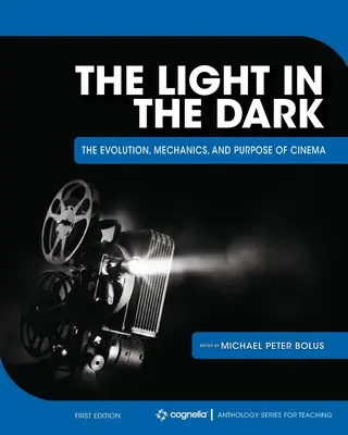 Światło w ciemności: ewolucja, mechanika i przeznaczenie kina - The Light in the Dark: The Evolution, Mechanics, and Purpose of Cinema
