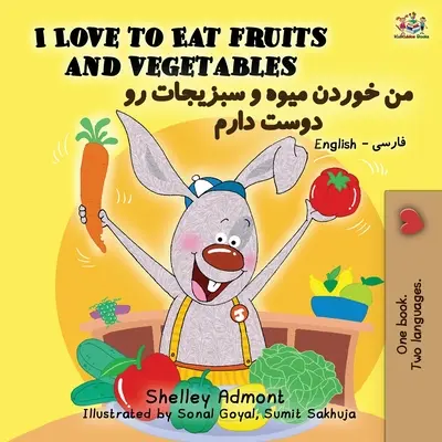 Uwielbiam jeść owoce i warzywa (dwujęzyczna książka angielsko-farsko- perska) - I Love to Eat Fruits and Vegetables (English Farsi - Persian Bilingual Book)