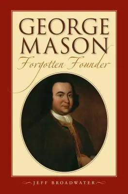 George Mason, zapomniany założyciel: - George Mason, Forgotten Founder: