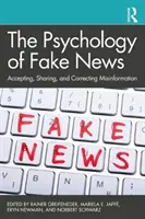 Psychologia fałszywych wiadomości: Przyjmowanie, udostępnianie i korygowanie fałszywych informacji - The Psychology of Fake News: Accepting, Sharing, and Correcting Misinformation