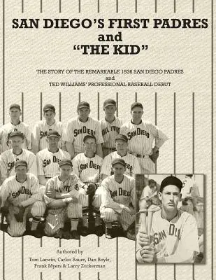 San Diego's First Padres and The Kid: Historia niezwykłej drużyny San Diego Padres z 1936 roku i debiutu Teda Williamsa w zawodowym baseballu - San Diego's First Padres and The Kid: The Story of the Remarkable 1936 San Diego Padres and Ted Williams' Professional Baseball Debut