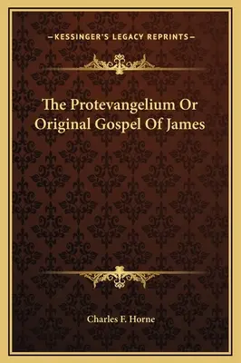 Protevangelium lub oryginalna Ewangelia Jakuba - The Protevangelium Or Original Gospel Of James