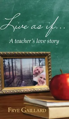 Żyć jak gdyby: Historia miłosna nauczycielki - Live As If: A teacher's love story