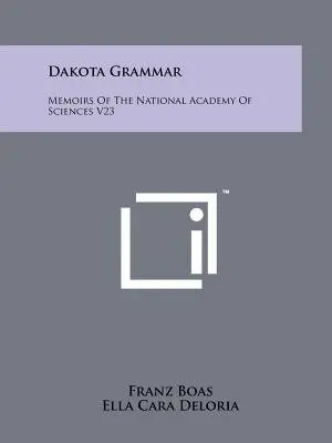 Gramatyka Dakoty: Wspomnienia Narodowej Akademii Nauk V23 - Dakota Grammar: Memoirs Of The National Academy Of Sciences V23