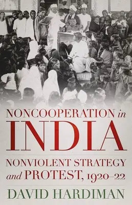 Brak współpracy w Indiach: Strategia niestosowania przemocy i protesty, 1920-22 - Noncooperation in India: Nonviolent Strategy and Protest, 1920-22