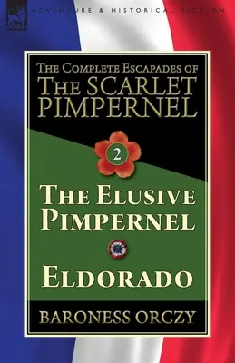 The Complete Escapades of The Scarlet Pimpernel - tom 2: Nieuchwytny Pimpernel i Eldorado - The Complete Escapades of The Scarlet Pimpernel-Volume 2: The Elusive Pimpernel & Eldorado