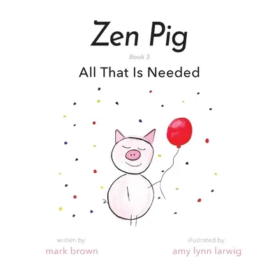 Świnia Zen: Wszystko, czego potrzeba - Zen Pig: All That Is Needed