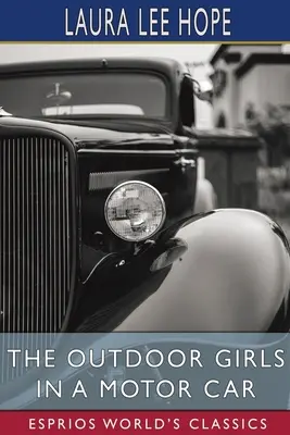 Dziewczyny na świeżym powietrzu w samochodzie (Esprios Classics) - The Outdoor Girls in a Motor Car (Esprios Classics)