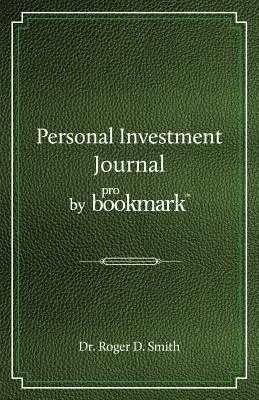 Osobisty dziennik inwestycyjny proBookmark: Przewodnik po badaniach giełdowych dla sfrustrowanych inwestorów indywidualnych, którzy nie mogą podążać za krypto metodami - Personal Investment Journal by proBookmark: A stock market research guide for the frustrated individual investor who cannot follow the cryptic methods