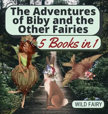Przygody Biby i innych wróżek: 5 książek w 1 - The Adventures of Biby and the Other Fairies: 5 Books in 1