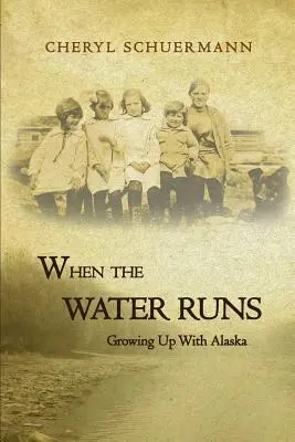 Kiedy woda płynie: dorastanie na Alasce - When the Water Runs: Growing Up With Alaska