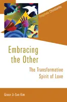 Obejmując Innego: Przemieniający Duch Miłości - Embracing the Other: The Transformative Spirit of Love