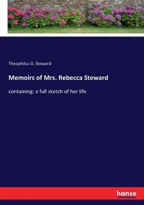 Wspomnienia pani Rebeki Steward: zawierający: pełny szkic jej życia - Memoirs of Mrs. Rebecca Steward: containing: a full sketch of her life