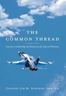 The Common Thread: Lekcje przywództwa i świadomości w życiu i biznesie - The Common Thread: Lessons in Leadership and Awareness for Life and Business