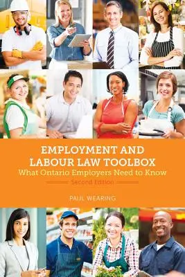 Zestaw narzędzi z zakresu prawa pracy i zatrudnienia, 2/E: Co powinni wiedzieć pracodawcy w Ontario - Employment and Labour Law Toolbox, 2/E: What Ontario Employers Need to Know