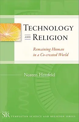 Technologia i religia: Pozostać człowiekiem we współtworzonym świecie - Technology and Religion: Remaining Human in a Co-Created World