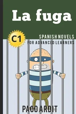 Hiszpańskie powieści: La fuga (hiszpański dla zaawansowanych - C1) - Spanish Novels: La fuga (Spanish Novels for Advanced Learners - C1)