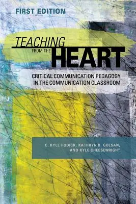 Nauczanie od serca: Pedagogika krytycznej komunikacji w klasie komunikacyjnej - Teaching From the Heart: Critical Communication Pedagogy in the Communication Classroom